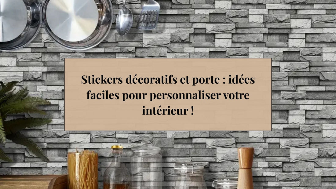 Stickers décoratifs et porte : idées faciles pour personnaliser votre intérieur !